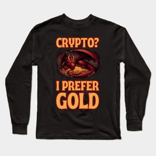 Crypto? I Prefer Gold - Dragon hoarding gold - Fantasy Long Sleeve T-Shirt